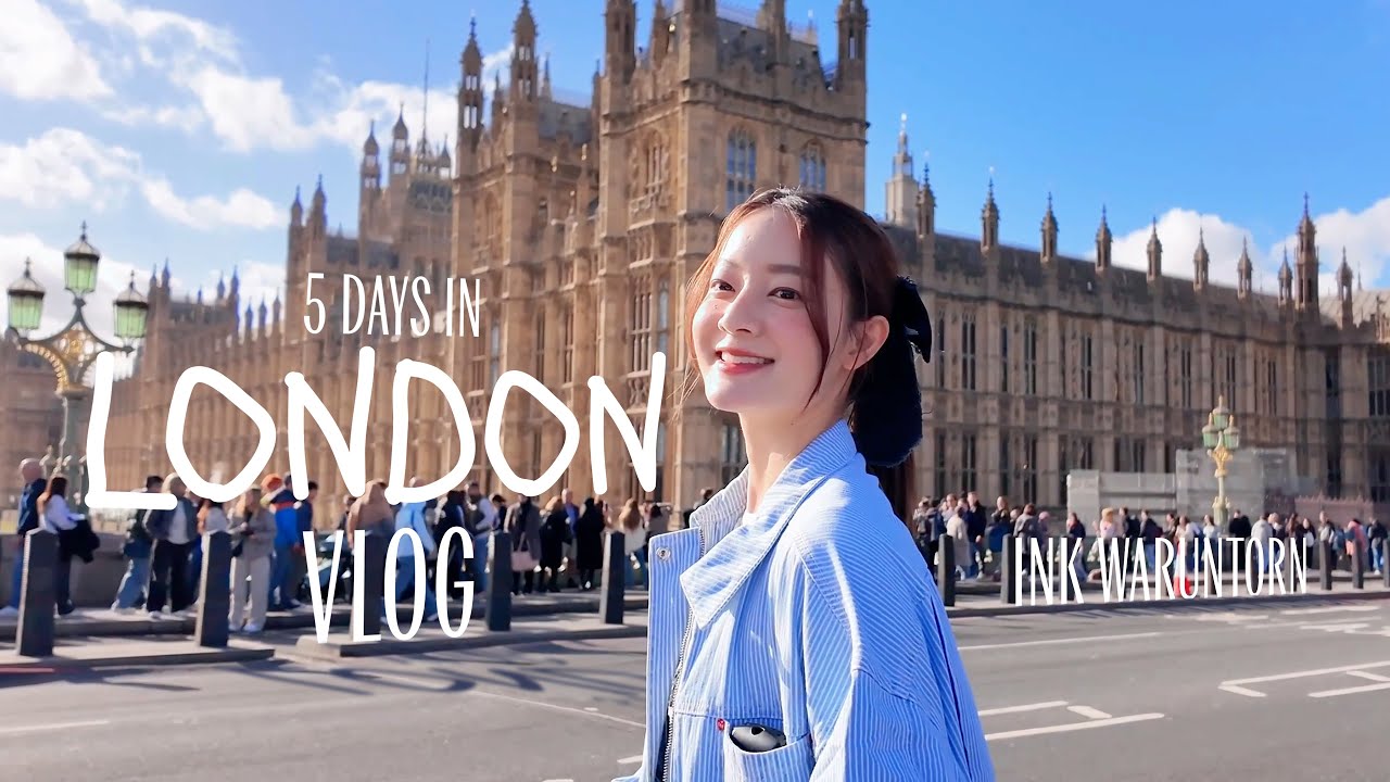 VLOG INK WARUNTORN : 5 DAYS IN LONDON