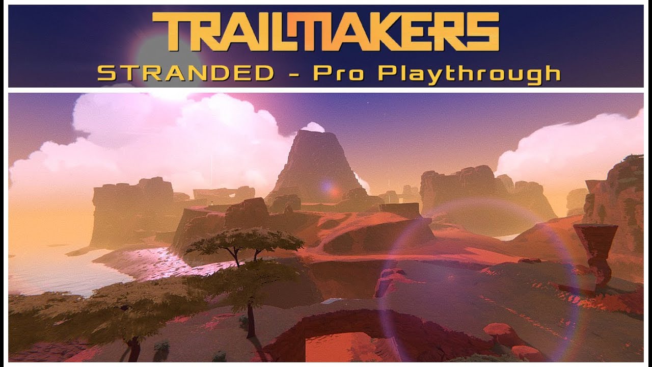 Trailmakers Stranded Campaign | Pro Playthrough