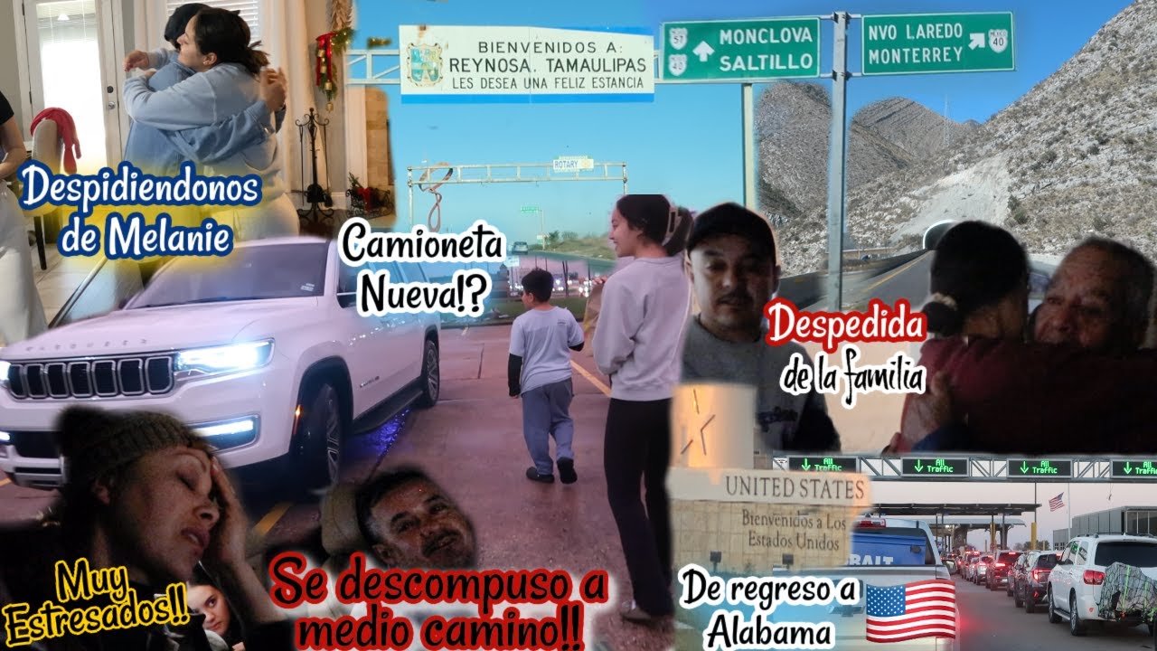 DE REGRESO A USA🇺🇸NOS FALLO LA CAMIONETA!! DESPIDIENDONOS DE MELANIE Y POR QUE NO NOS ACOMPAÑO!!