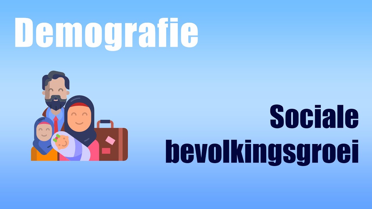 Demografie - Sociale bevolkingsgroei (video 2)
