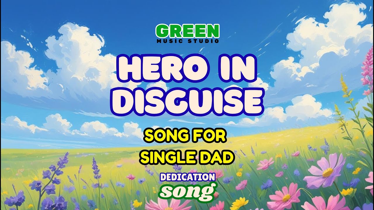 HERO IN DISGUISE – Lyrics | Dedicated to Every Single Dad Who Raised Their Children Alone