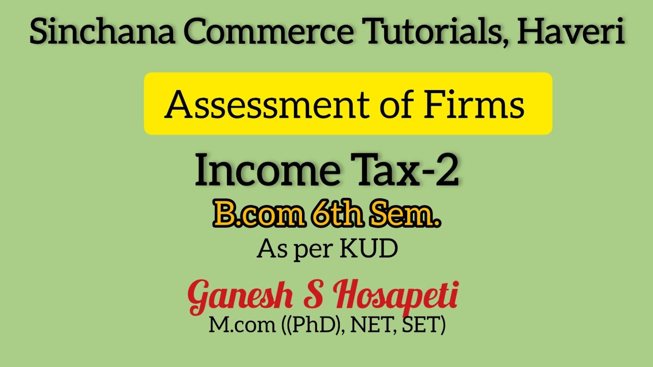 Assessment of Firms(kannada)/ Bcom 6th sem./ income tax / KUD
