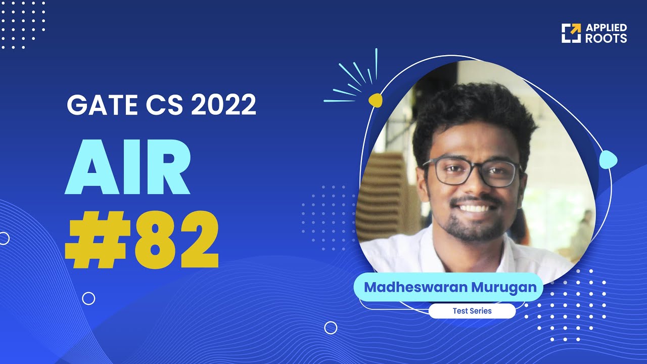 Madheswaran Murugan - GATE CS 2022 AIR-82 | Test Series | GATE APPLIED ROOTS| Mentor - Pankhuri
