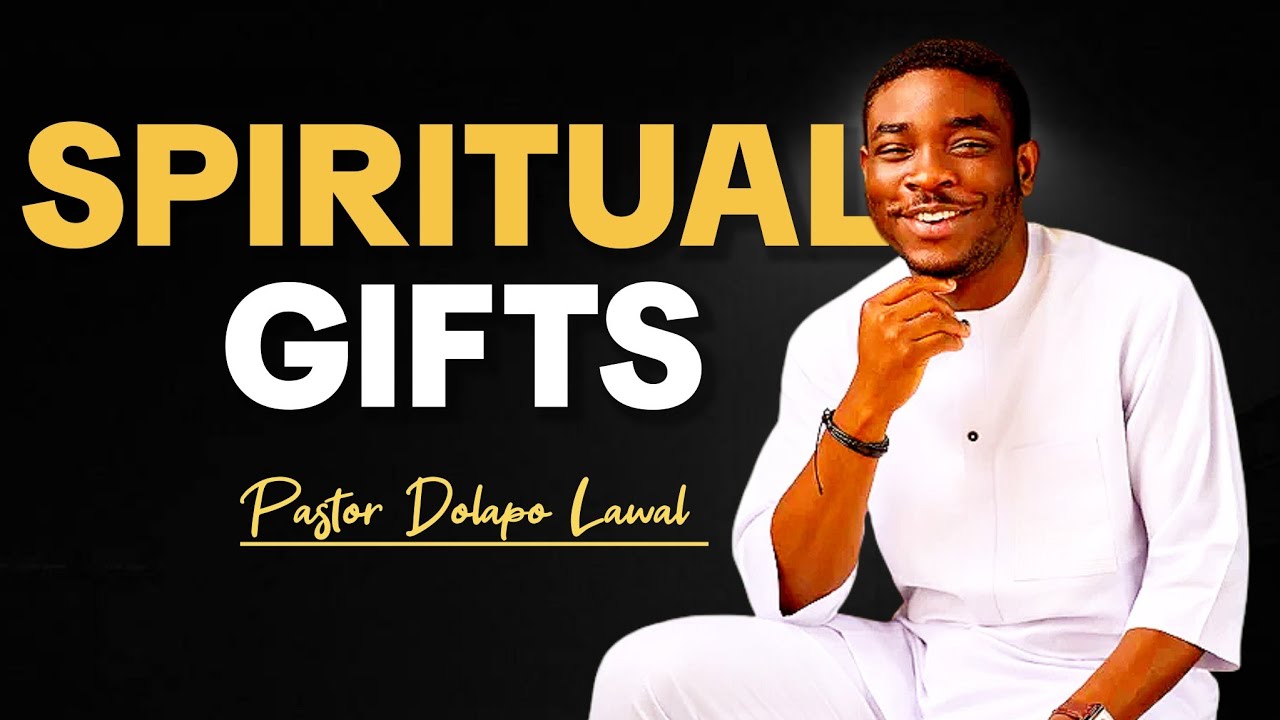 SPIRITUAL GIFTS || Pastor Dolapo Lawal