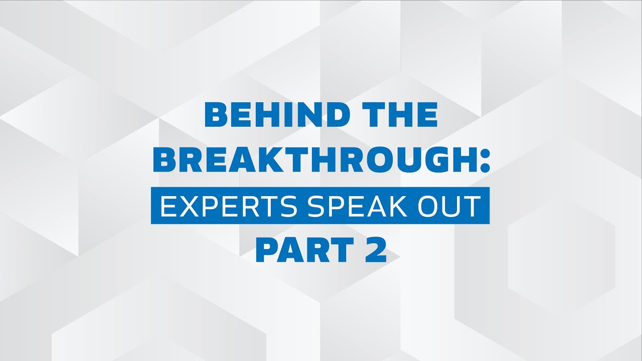 Behind the Breakthrough: Experts Speak Out - Part 2