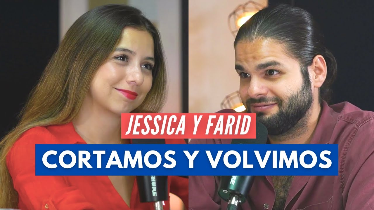 Jessica y Farid #3- Cortamos y volvimos