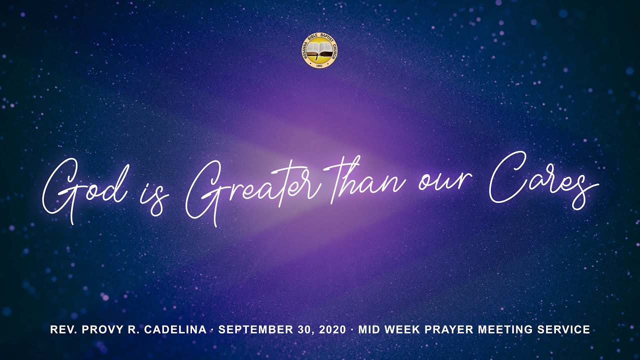 God is Greater than our Cares | Rev. Provy R. Cadelina