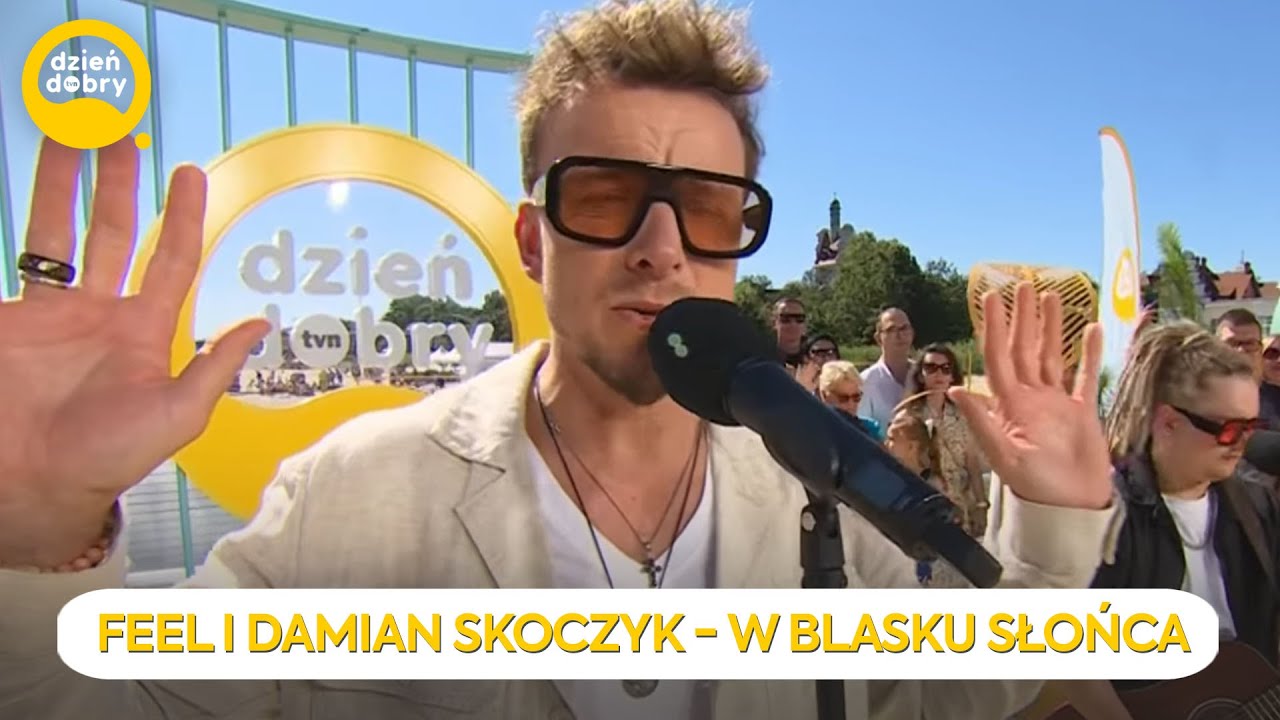 FEEL I DAMIAN SKOCZYK - W BLASKU SŁOŃCA | Dzień Dobry TVN