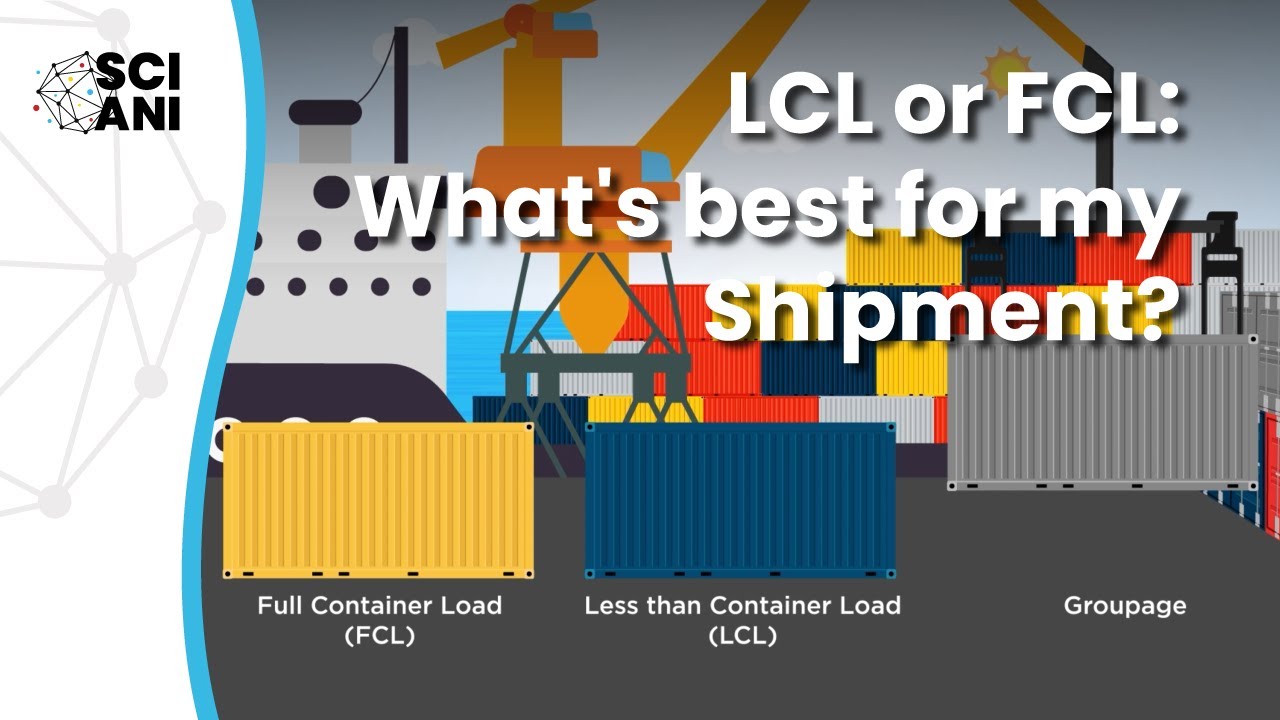 LCL vs Full Container Load: which is better for my shipment?