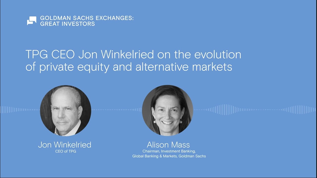 TPG CEO Jon Winkelried on the evolution of private equity and alternative markets