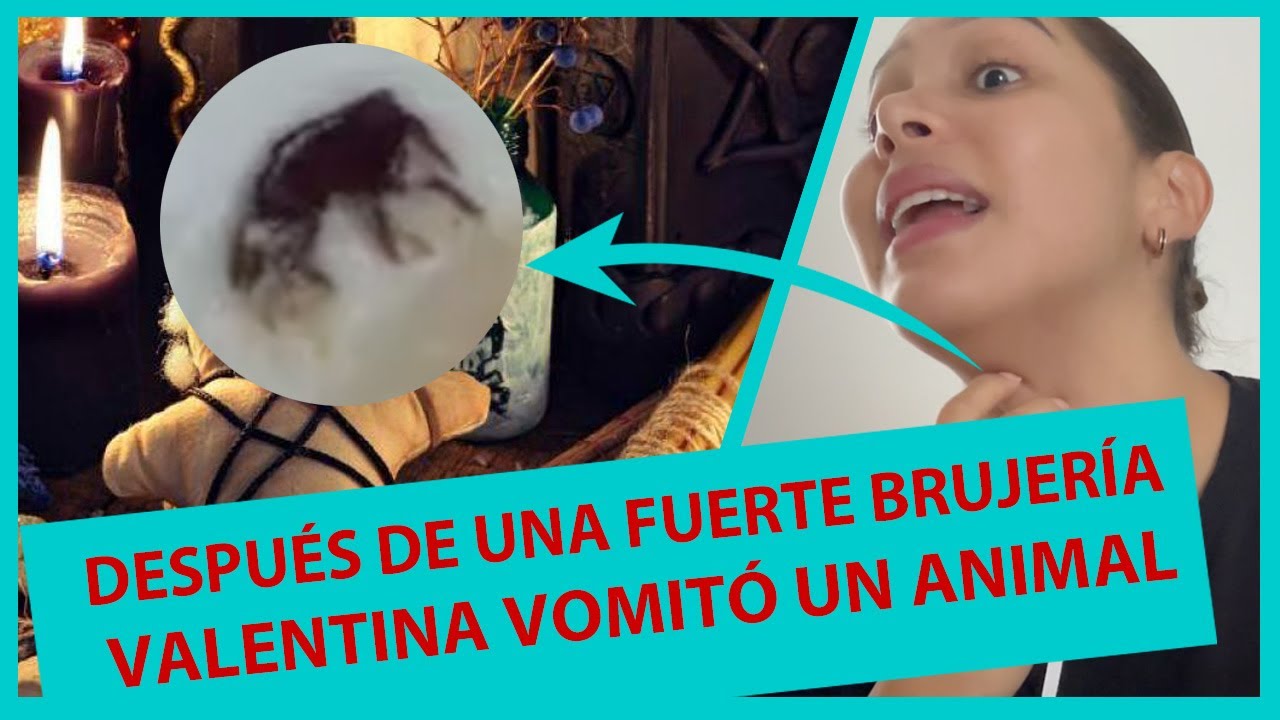 Después de una fuerte brujería Valentina vomitó un animal