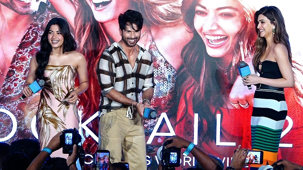 Cocktail 2 Song Launch Jab Talak,Bandhu 2.0 | Shahid Kapoor,Kriti Sanon,Rashmika Mandana 