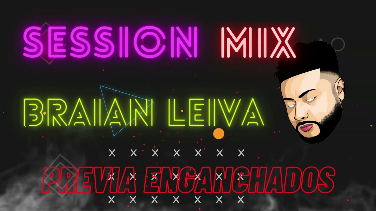 SESSION MIX BRAIAN LEIVA - PREVIA ENGANCHADOS
