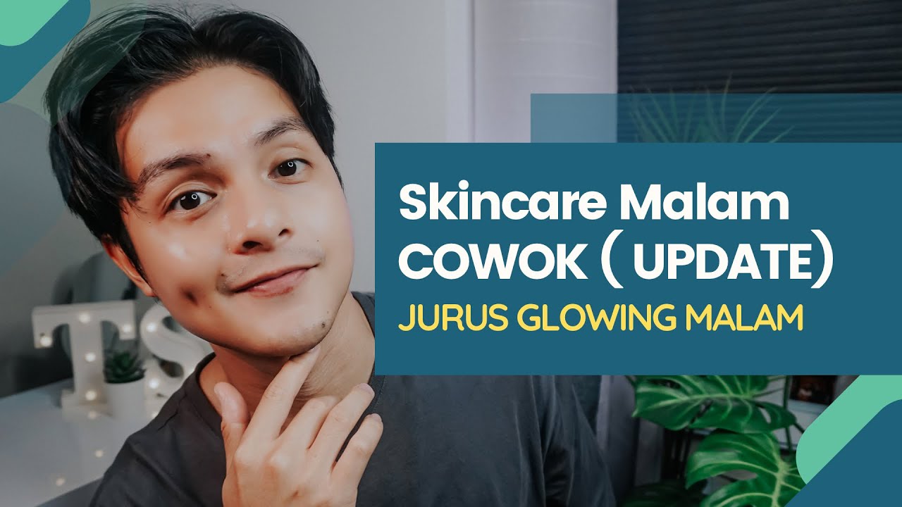 Skincare Malam Cowok Ter-Update | Jurus GLOWING malam!