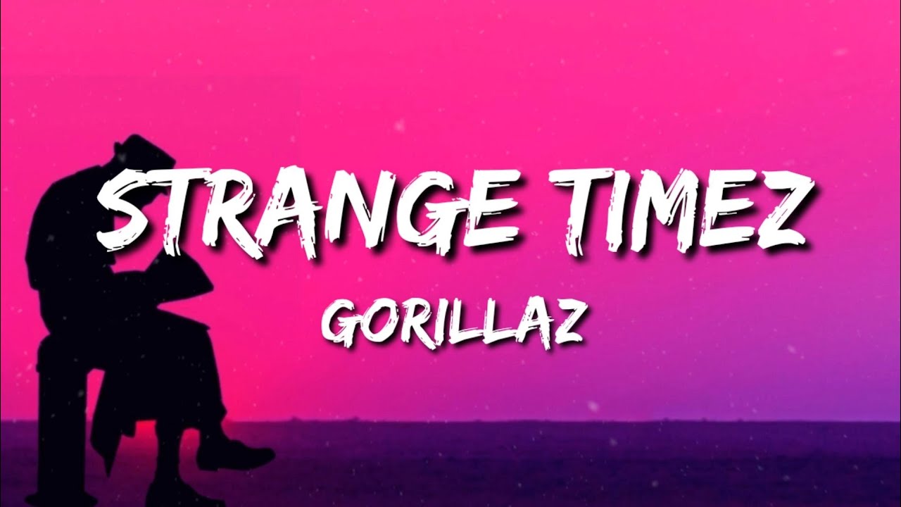 Gorillaz - Strange Timez (Lyrics)
