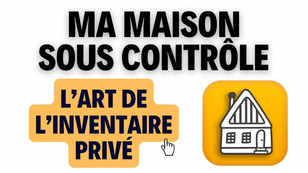 Ma Maison Sous Contrôle : L'Art de l'Inventaire Privé