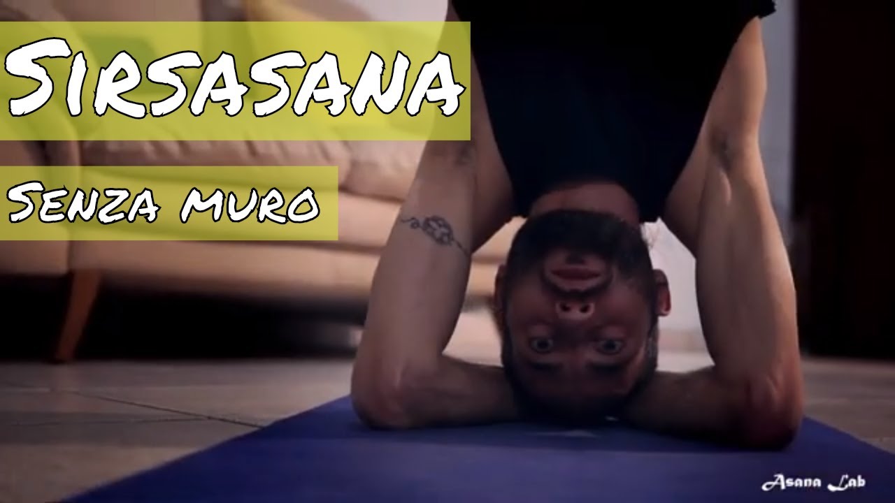 yoga tutorial - sirsasana i 5 esercizi (+1) per farla senza muro