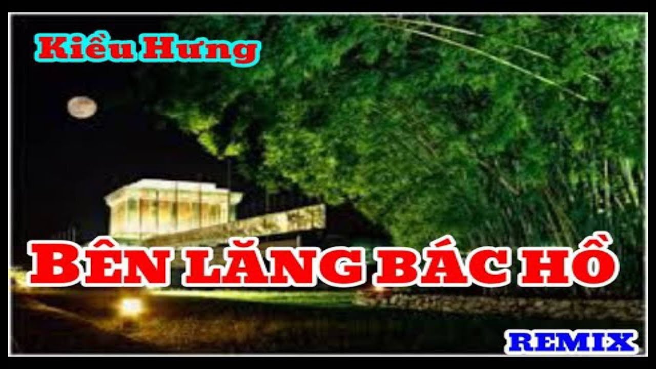 BÊN LĂNG BÁC HỒ. Tác giả: Dân Huyền. Trình bày: NSƯT Kiều Hưng. #Nhacdo, #KieuHung #maingoctung