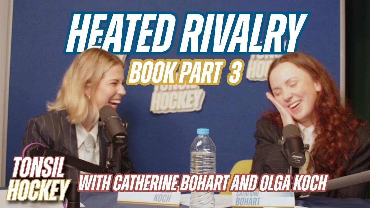 Heated Rivalry Book: Part 3 | Tonsil Hockey with Catherine Bohart and Olga Koch
