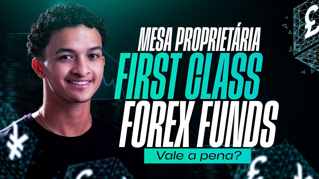 FIRST CLASS FOREX FUNDS - Vale a pena? Opini&atilde;o de um Trader de Mesa Propriet&aacute;ria 🔥