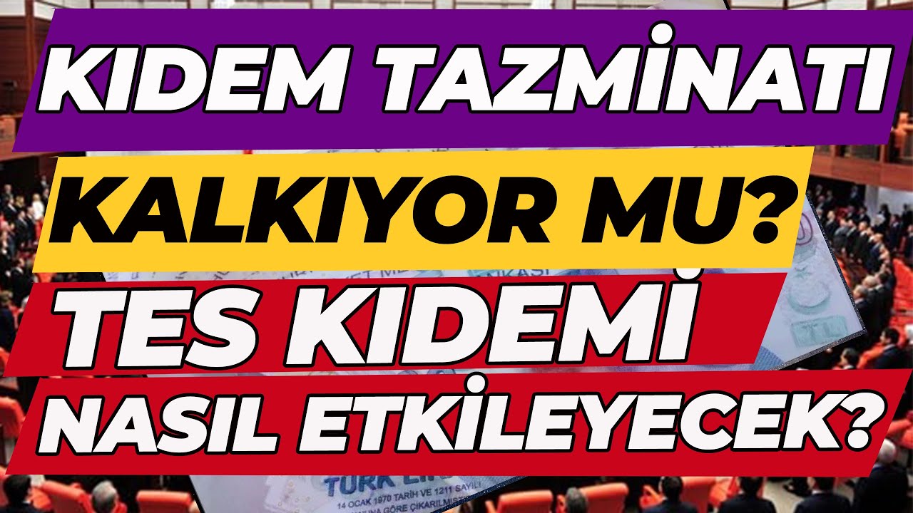 Kıdem Tazminatı Kalkacak mı TES Kıdemi Nasıl Etkileyecek ?