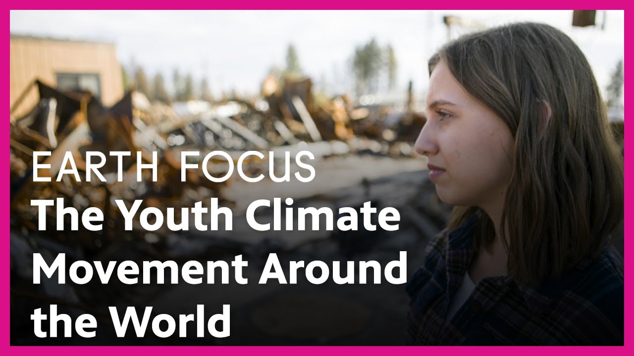 The Youth Climate Movement Around the World | Earth Focus | Season 3, Episode 1