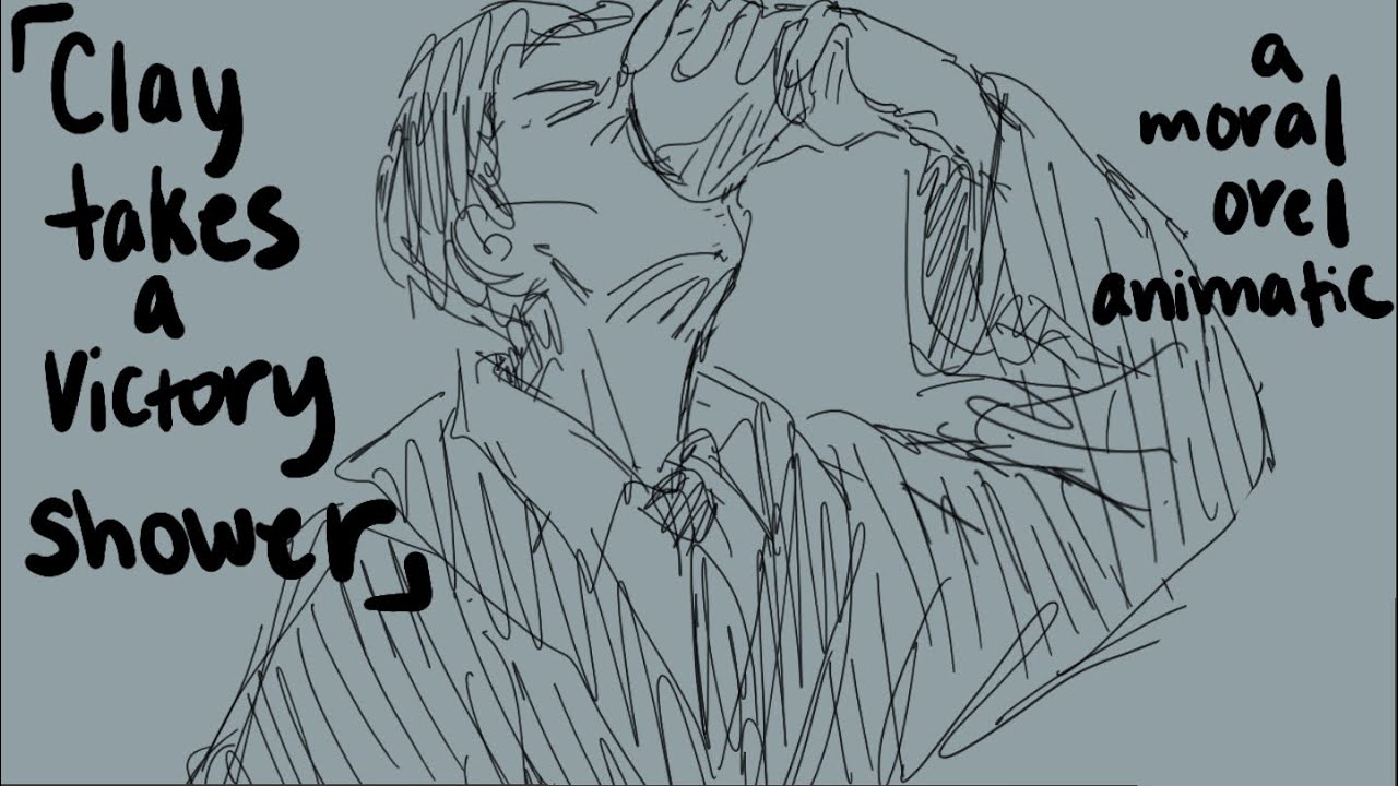 Clay Takes a Victory Shower// (A MORAL OREL X IN TROUSERS ANIMATIC)