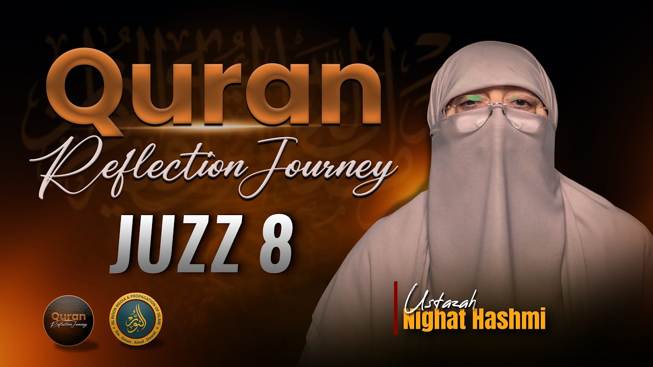 Quran Reflection Journey | Dawrah e Quran | Juzz 8 | Ustazah Nighat Hashmi