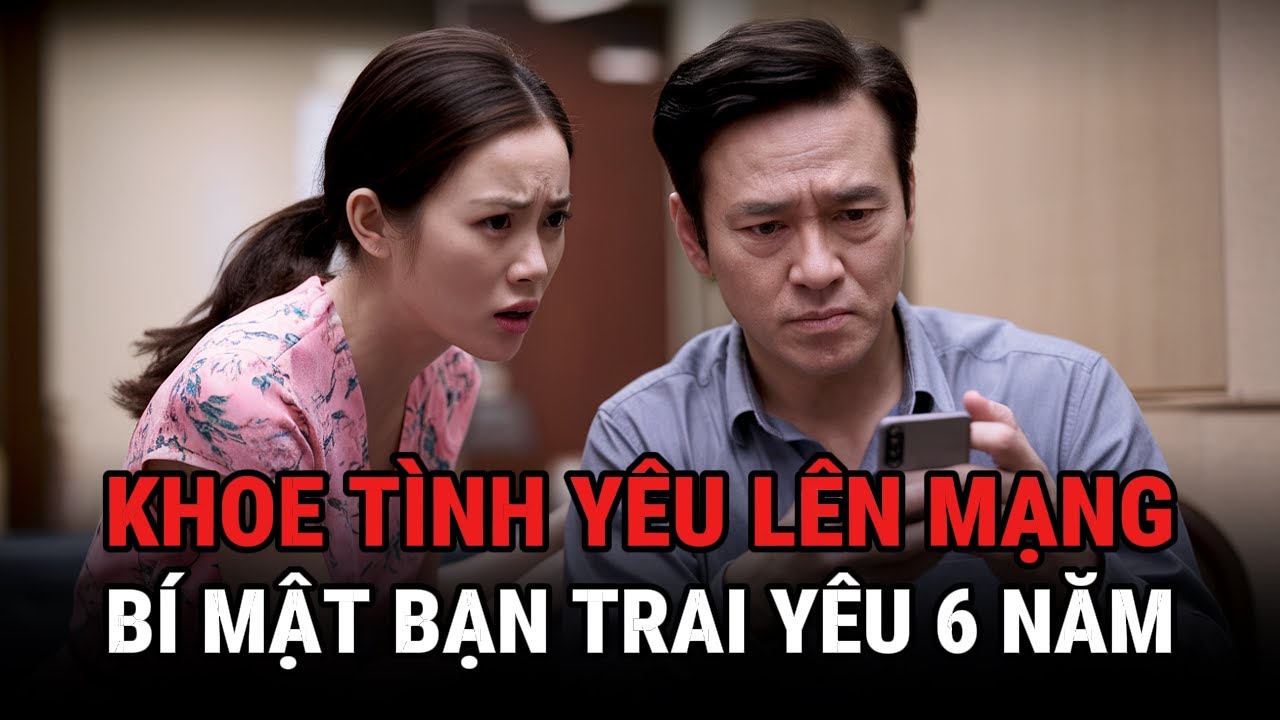 Khoe Tình Yêu Lên Mạng Và Bí Mật Của Bạn Trai Yêu 6 Năm - Kỳ Án Trung Quốc - Giải Mã Bí Ẩn