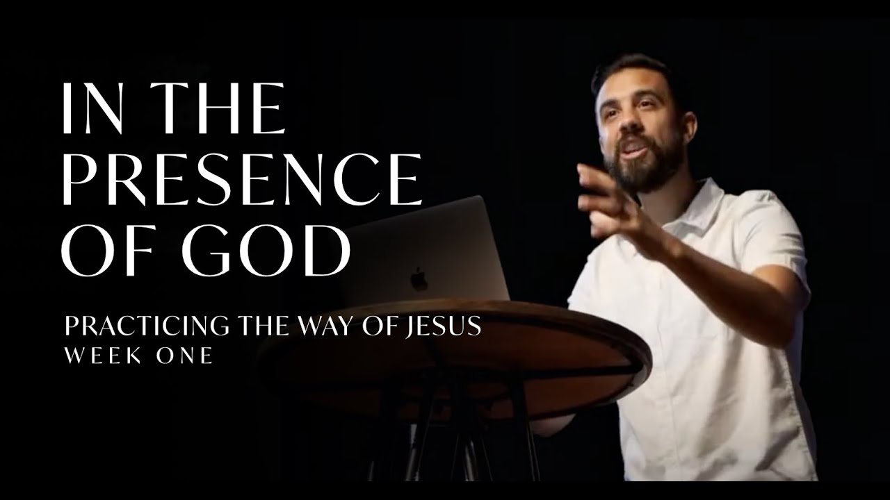 In The Presence of God | Practicing The Way Of Jesus | Tony Fernandez