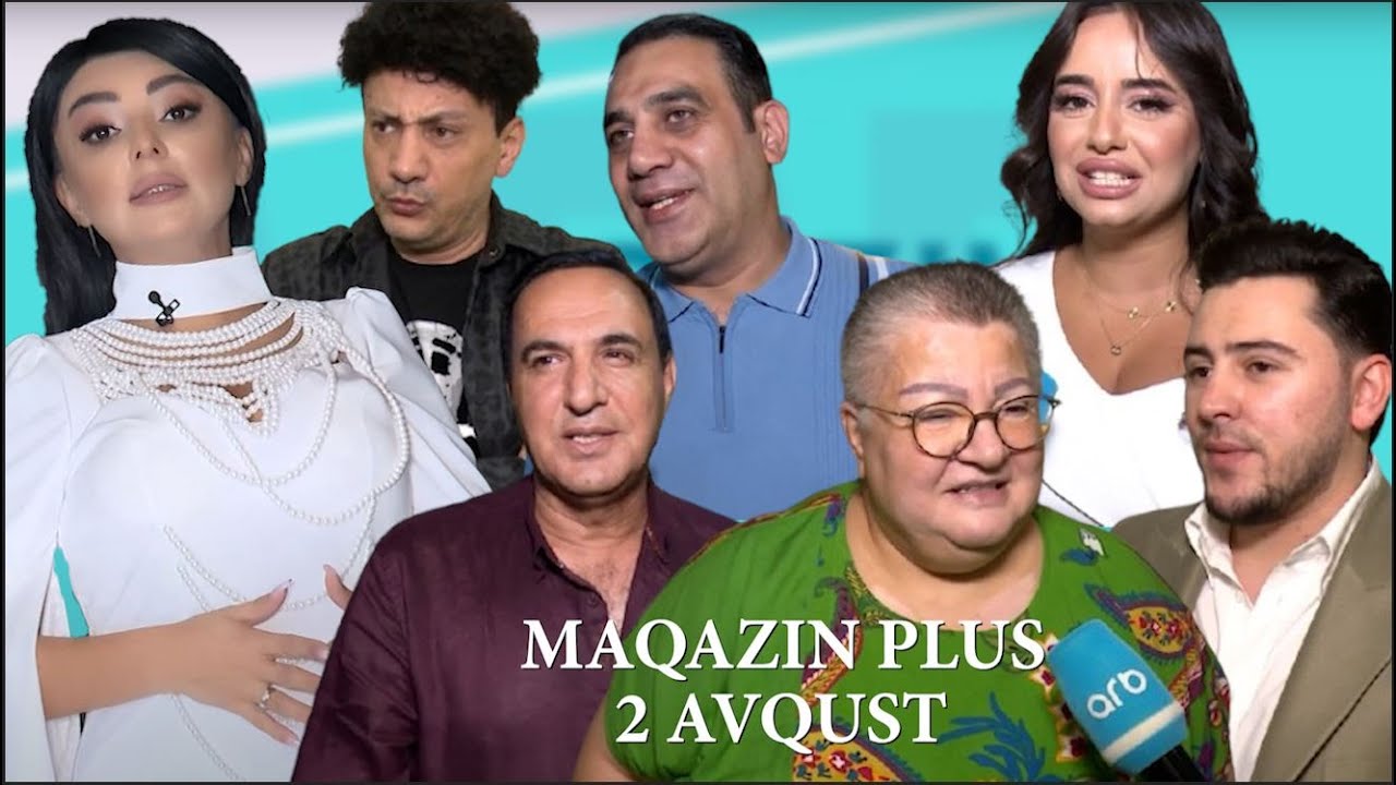 MAQAZIN PLUS 2 AVQUST | KÖNÜL XASIYEVA, MANAF AĞAYEV, TƏRLAN NOVXANI, SƏDƏF BUDAQOVA,SEYMUR MƏMMƏDOV