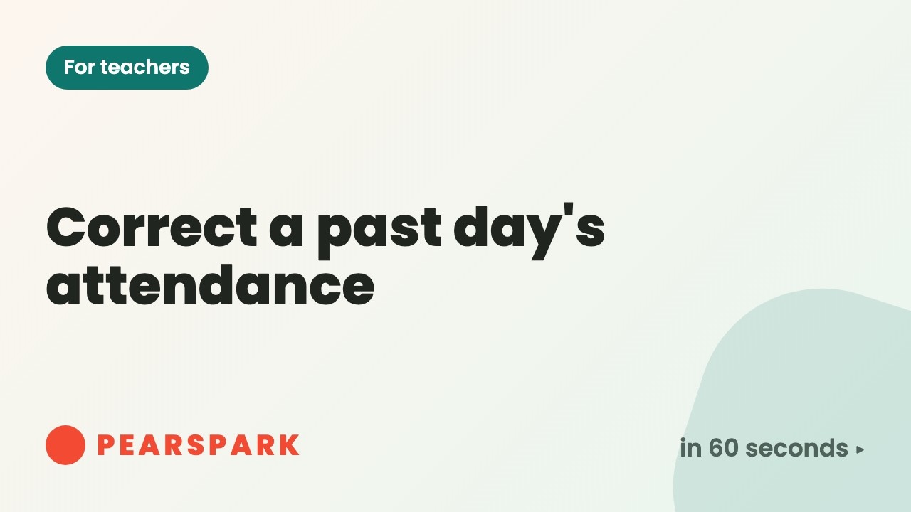 How to correct a past day's attendance | Pearspark in 60 seconds