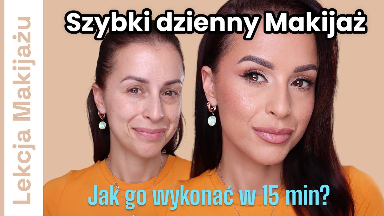Lekcja Makijażu - Jak wykonać SZYBKI i Codzienny Makijaż w 15 minut?