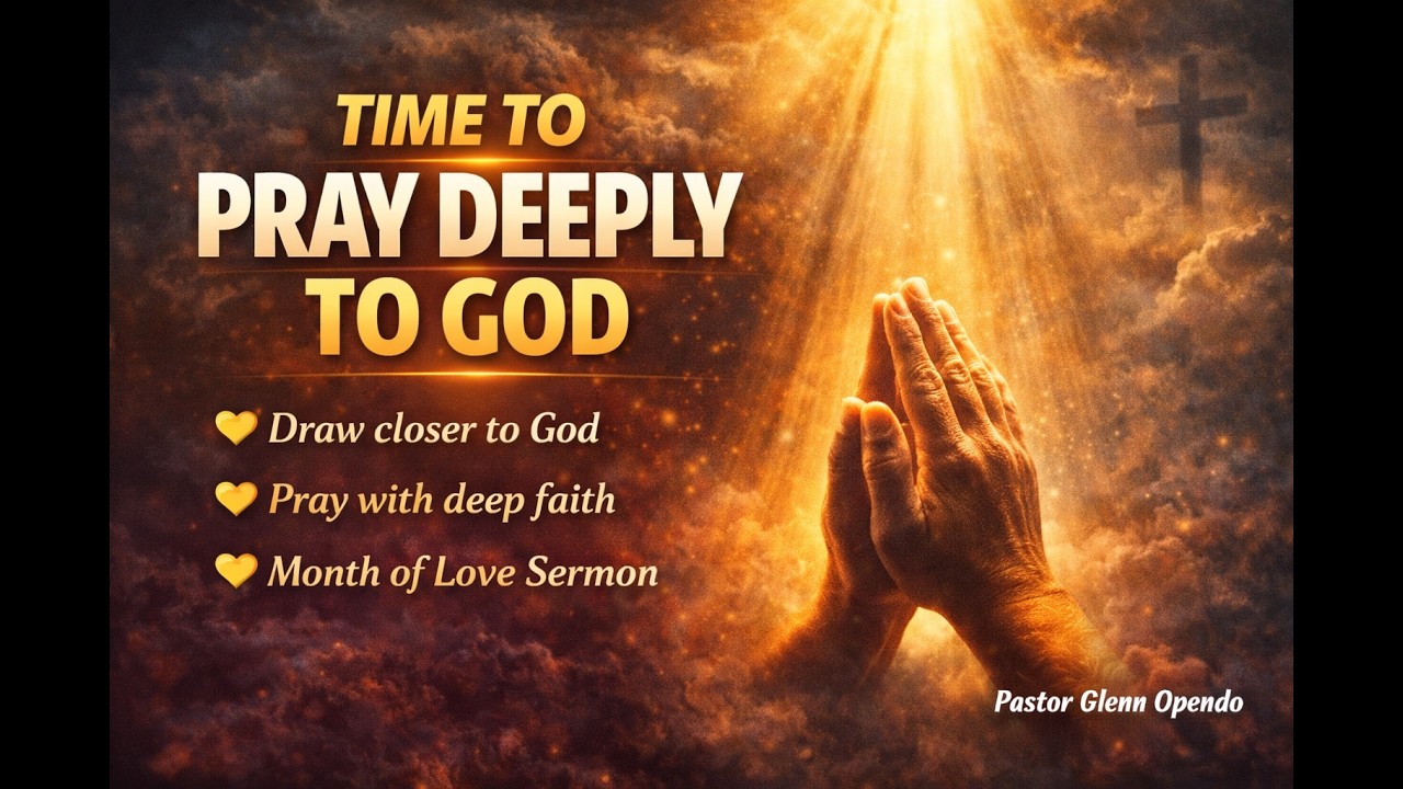 Time to Pray Deeply to God