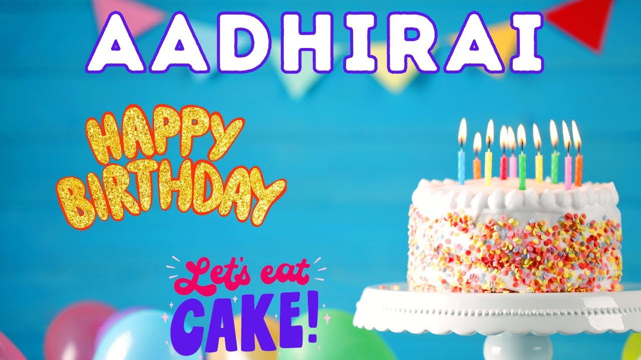 Happy Birthday Aadhirai, Birthday of Aadhirai, Best Birthday Wishes, hbd