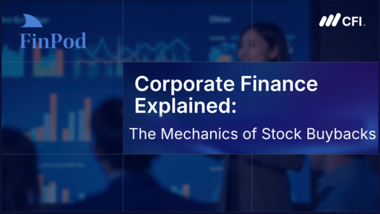 Corporate Finance Explained | Are Stock Buybacks Good for Shareholders?