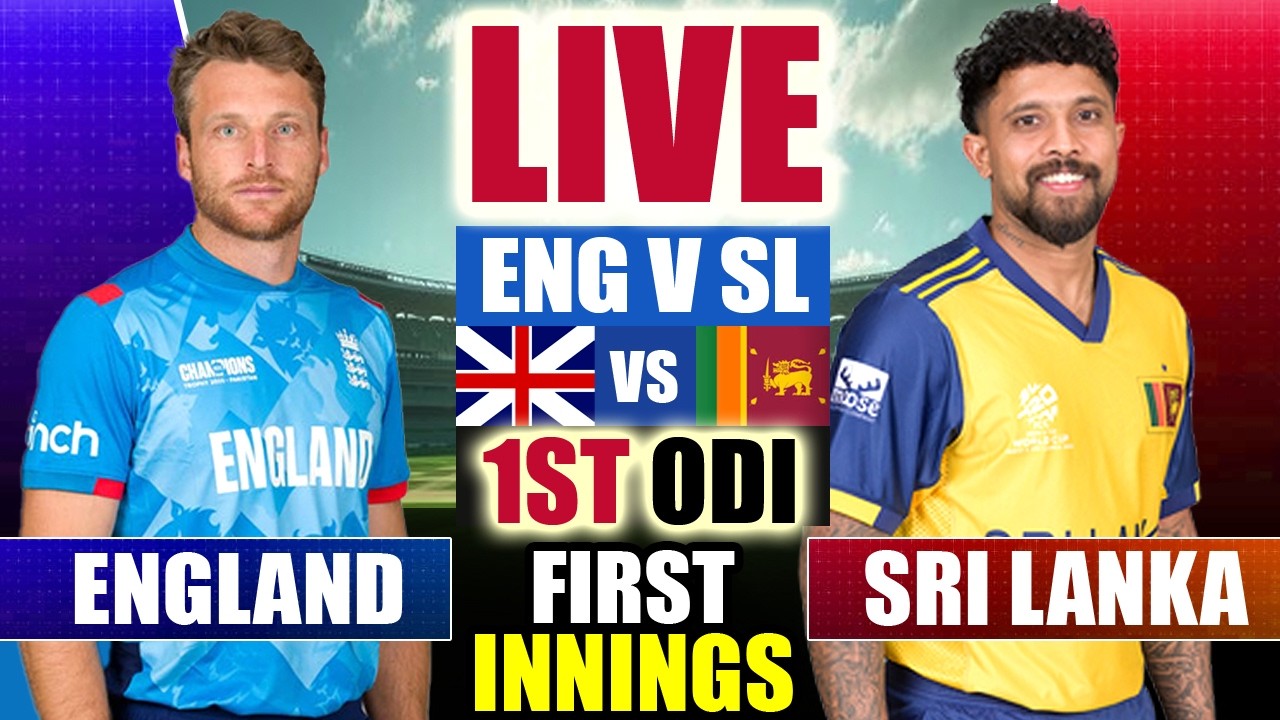 🔴LIVE: ENG vs SL, 1st ODI | England vs Sri Lanka Live | 1st ODI Match Today