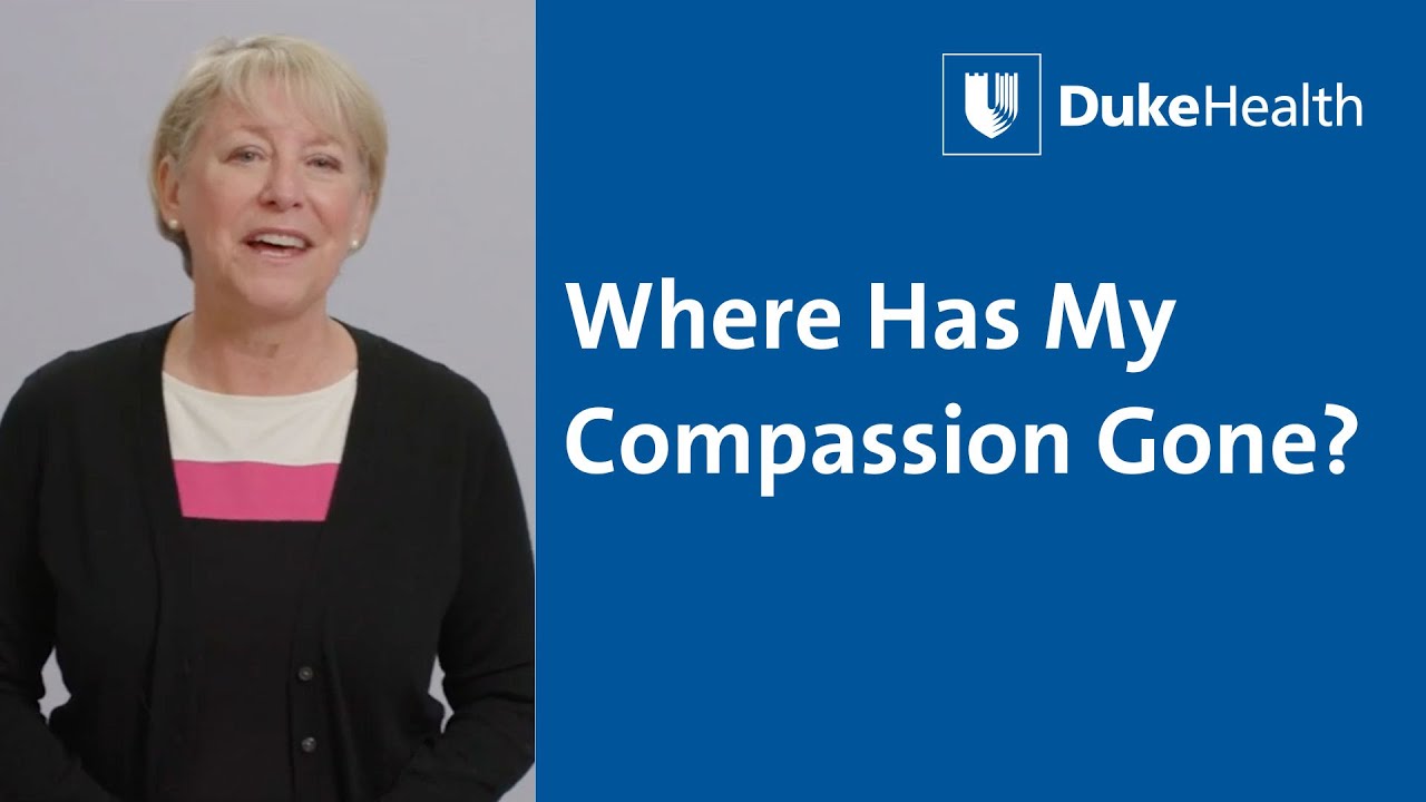 Where Has My Compassion Gone? | Duke Health
