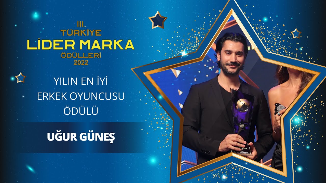 Türkiye Lider Marka ÖdülleriYILIN EN İYİ ERKEK OYUNCUSU Ödülü UĞUR GÜNEŞ