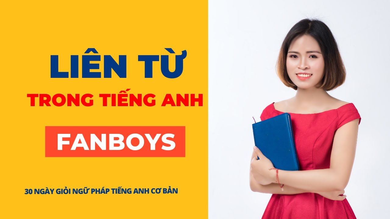 Liên từ trong tiếng anh ( fanboys ) | Ngữ Pháp Tiếng Anh Cơ Bản