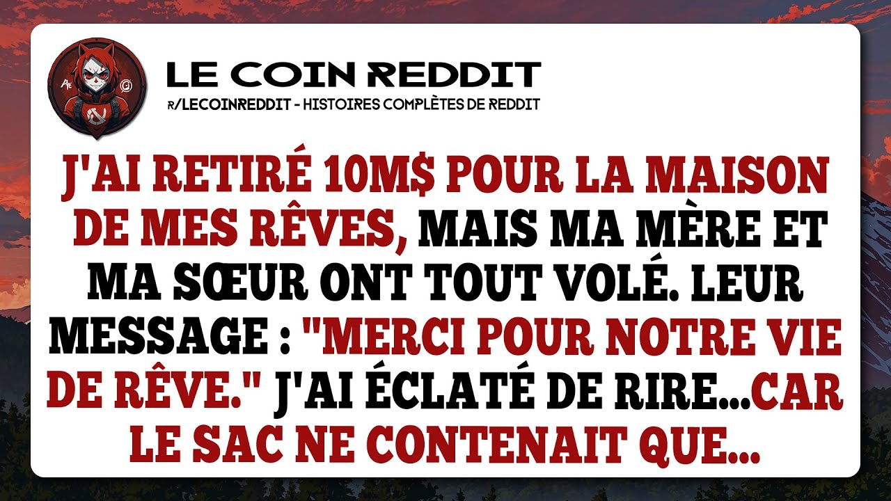 J'ai retiré 10m$ pour la maison de mes rêves, mais ma mère et ma sœur ont tout volé...