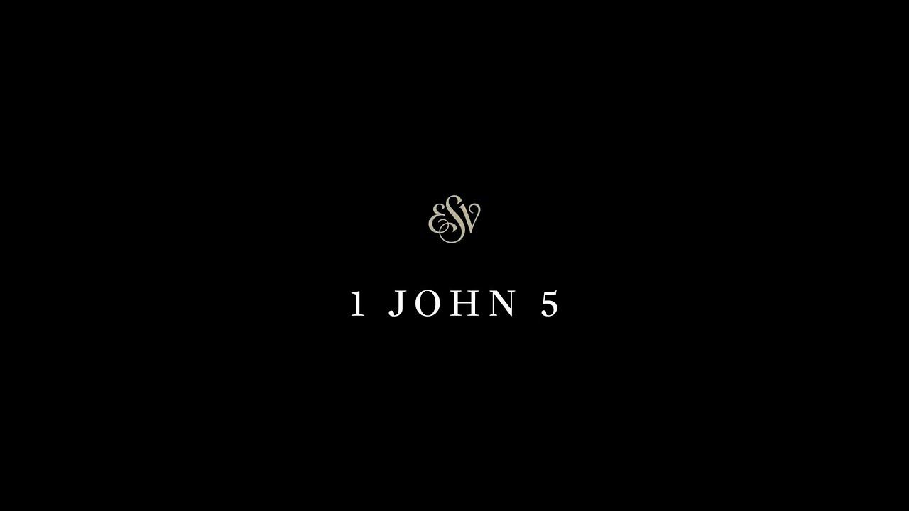 1 John 5 - English Standard Version (ESV)