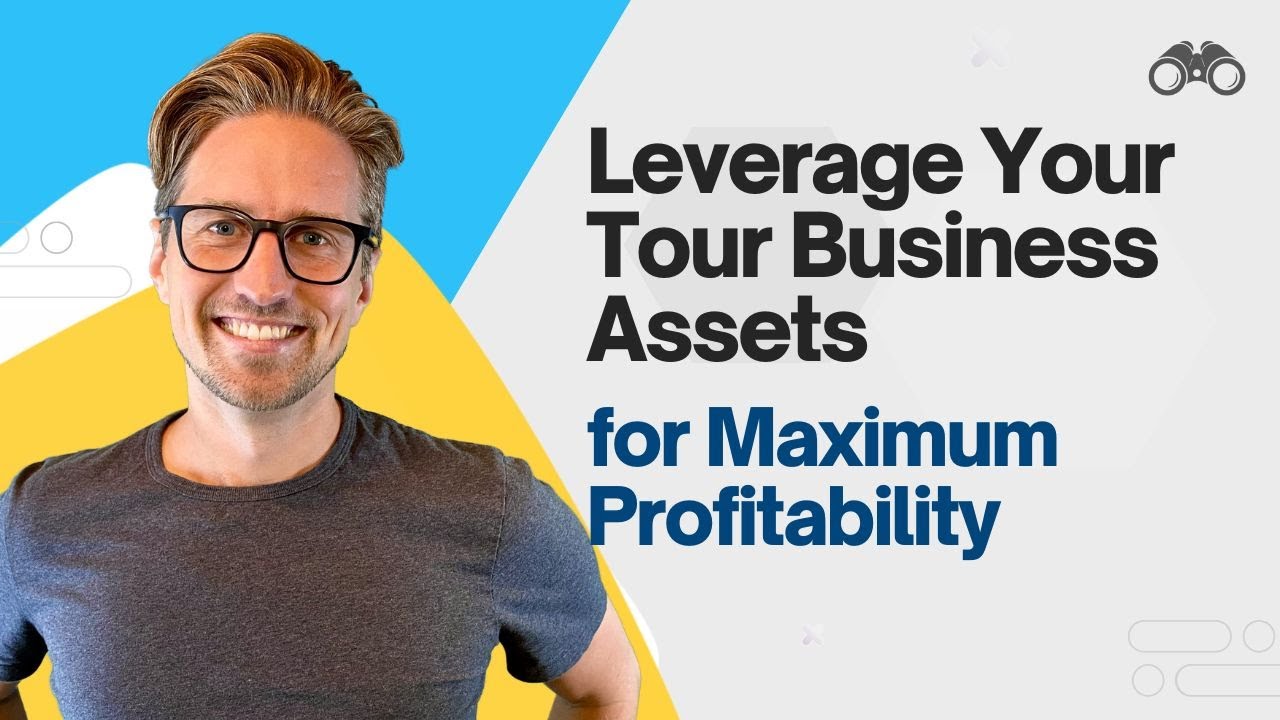 Leveraging Your Tour Business for Maximum Profitability [8/8]