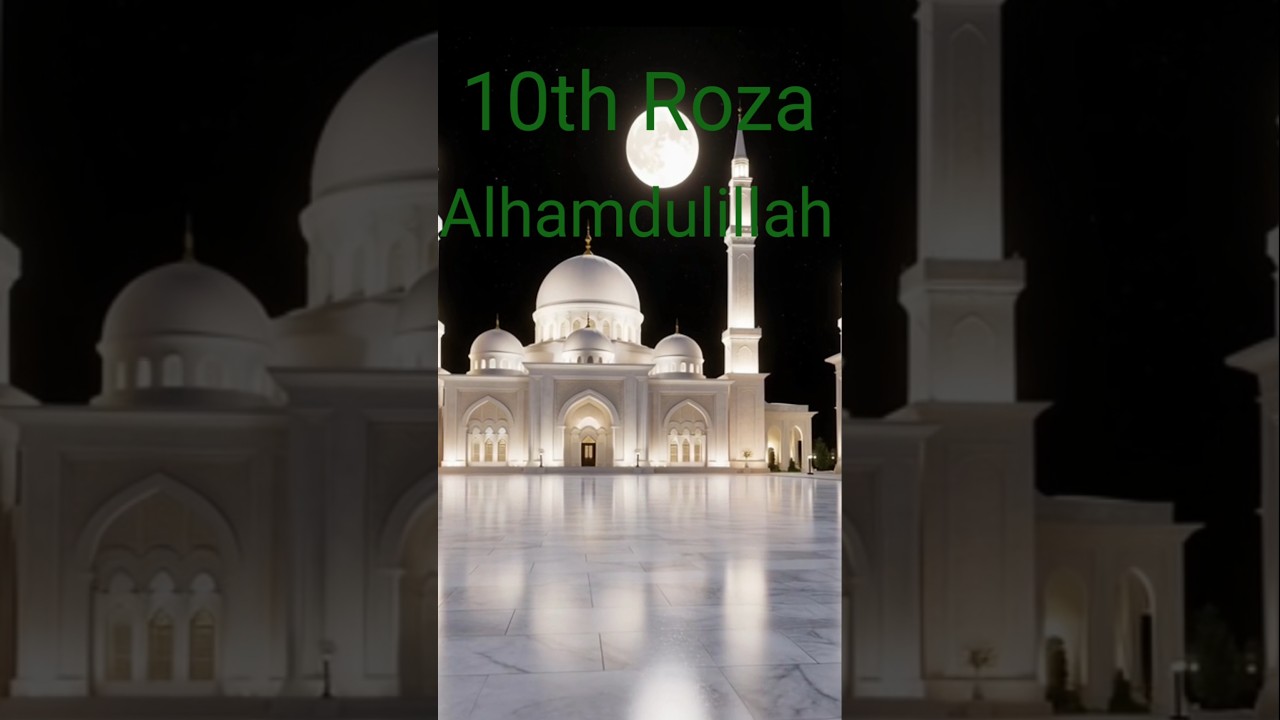 Alhamdulillah Day 10 🌙 | Peaceful Ramadan Moments ✨#Ramadan2026# #Alhamdulillah#IslamicShorts