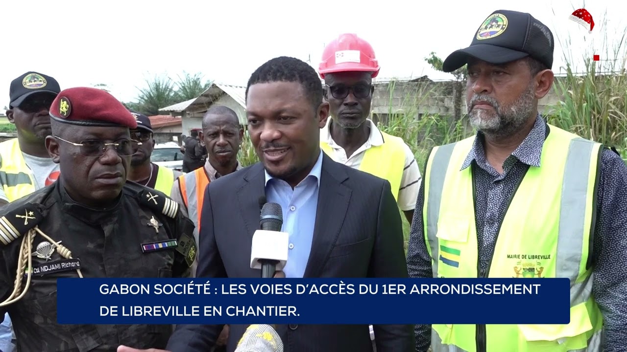 GABON SOCIÉTÉ : LES VOIES D’ACCÈS DU 1ER ARRONDISSEMENT DE LIBREVILLE EN CHANTIER.