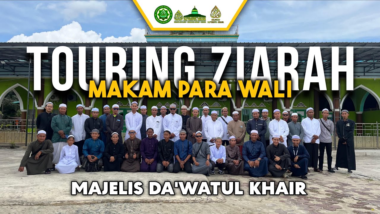 TOURING ZIARAH MAKAM PARA WALI MAJELIS DA'WATUL KHAIR