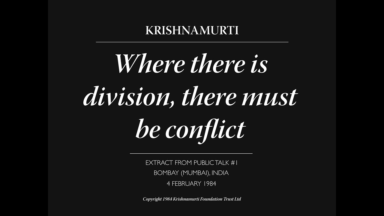 Where there is division, there must be conflict | J. Krishnamurti