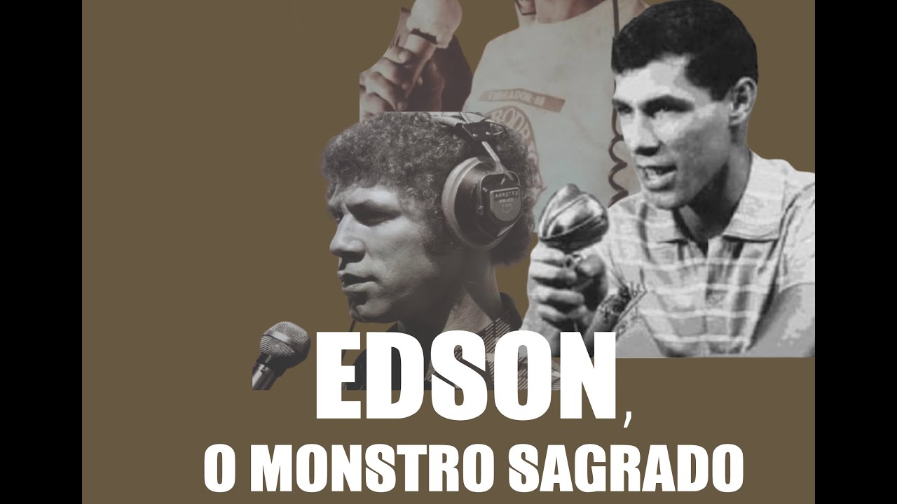 Edson - O Monstro Sagrado