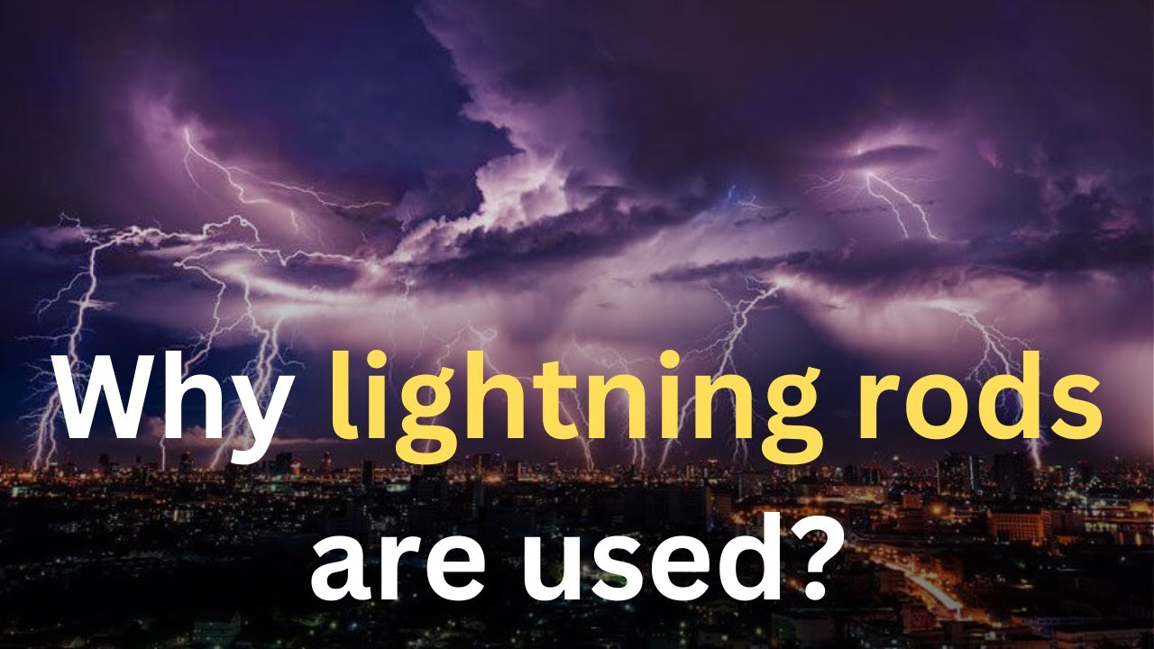Why lightning rods are used