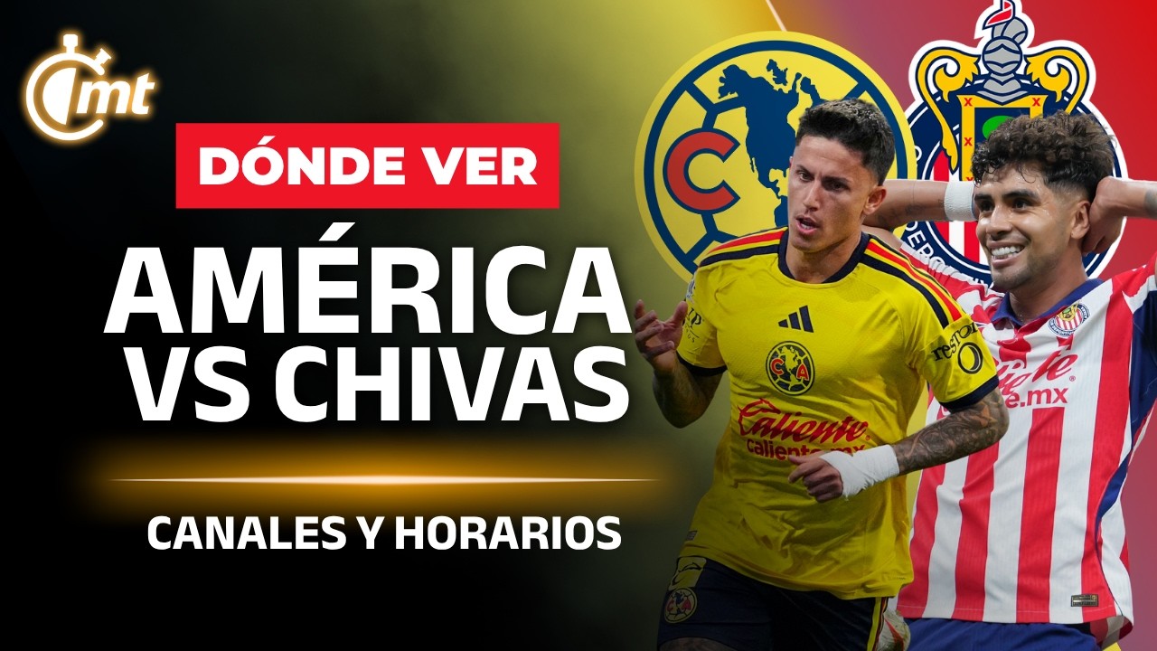 🚨 D&Oacute;NDE VER Am&eacute;rica vs Chivas EN VIVO | Horario y canal de transmisi&oacute;n | Apertura 2026 Jornada 9